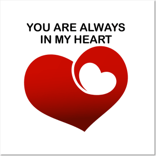 You are always in my heart Posters and Art